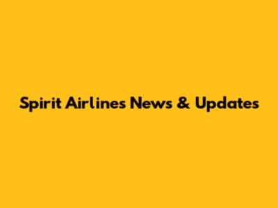 Spirit Airlines News & Updates