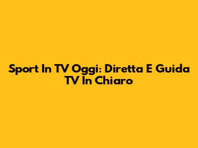 Sport In TV Oggi: Diretta E Guida TV In Chiaro
