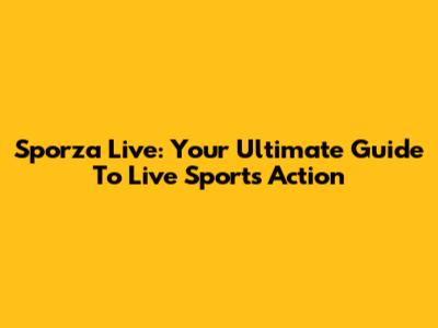 Sporza Live: Your Ultimate Guide To Live Sports Action