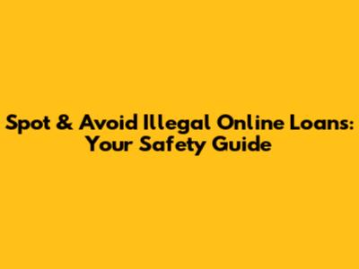 Spot & Avoid Illegal Online Loans: Your Safety Guide