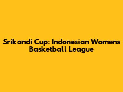 Srikandi Cup: Indonesian Women's Basketball League
