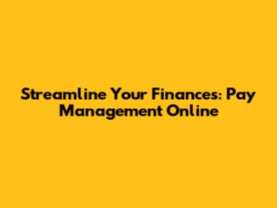 Streamline Your Finances: Pay Management Online