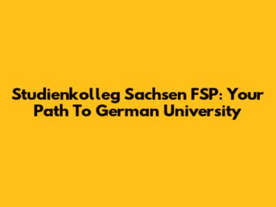Studienkolleg Sachsen FSP: Your Path To German University