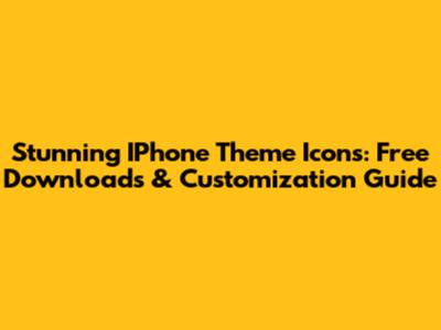 Stunning IPhone Theme Icons: Free Downloads & Customization Guide