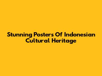 Stunning Posters Of Indonesian Cultural Heritage