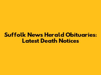 Suffolk News Herald Obituaries: Latest Death Notices