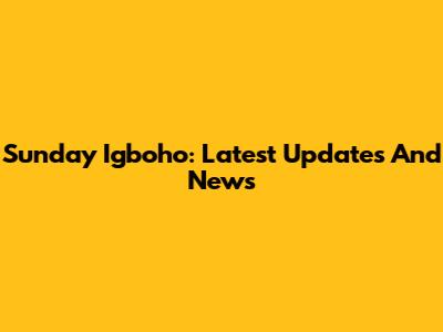 Sunday Igboho: Latest Updates And News