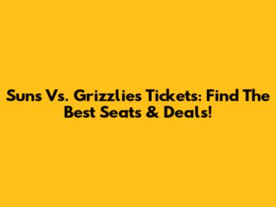 Suns Vs. Grizzlies Tickets: Find The Best Seats & Deals!