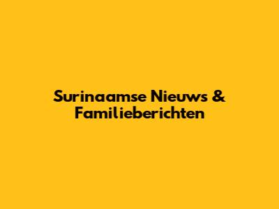 Surinaamse Nieuws & Familieberichten