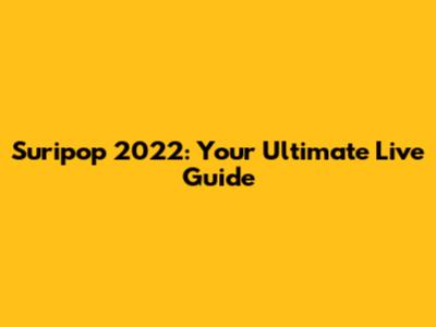 Suripop 2022: Your Ultimate Live Guide