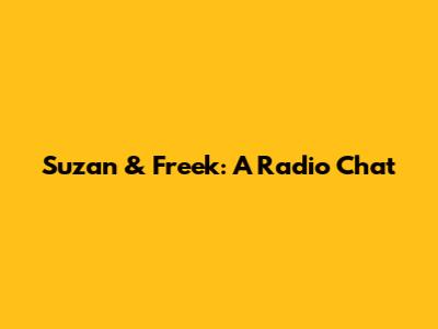 Suzan & Freek: A Radio Chat