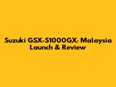Suzuki GSX-S1000GX: Malaysia Launch & Review