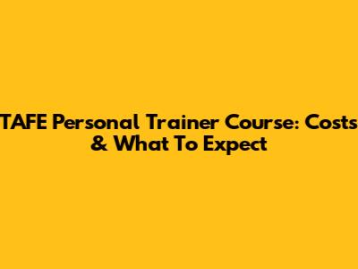 TAFE Personal Trainer Course: Costs & What To Expect