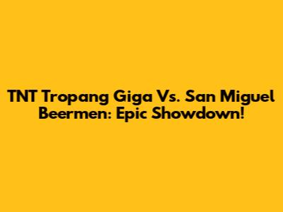 TNT Tropang Giga Vs. San Miguel Beermen: Epic Showdown!