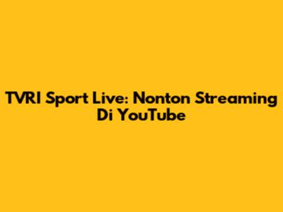 TVRI Sport Live: Nonton Streaming Di YouTube