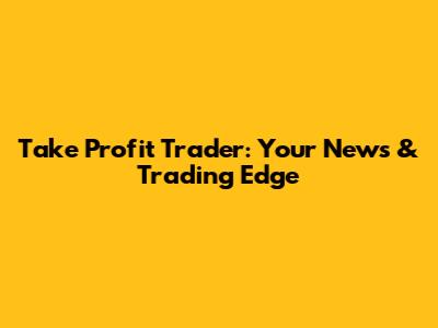 Take Profit Trader: Your News & Trading Edge