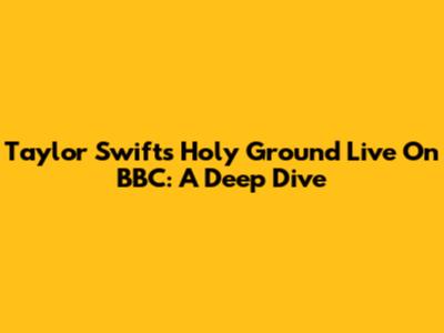 Taylor Swift's "Holy Ground" Live On BBC: A Deep Dive