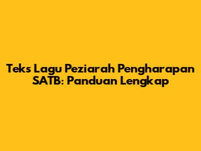 Teks Lagu Peziarah Pengharapan SATB: Panduan Lengkap