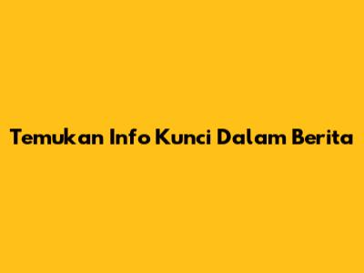 Temukan Info Kunci Dalam Berita