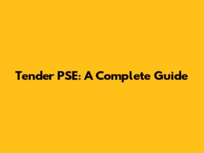 Tender PSE: A Complete Guide