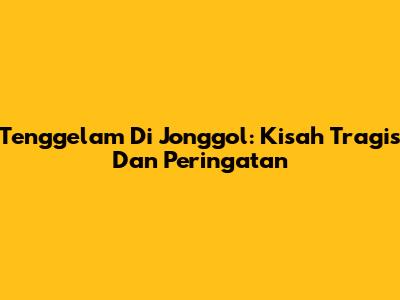 Tenggelam Di Jonggol: Kisah Tragis Dan Peringatan