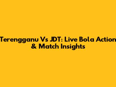 Terengganu Vs JDT: Live Bola Action & Match Insights