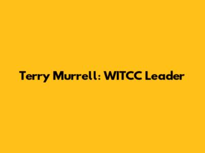 Terry Murrell: WITCC Leader