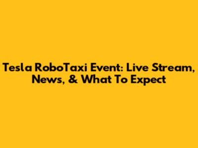 Tesla RoboTaxi Event: Live Stream, News, & What To Expect