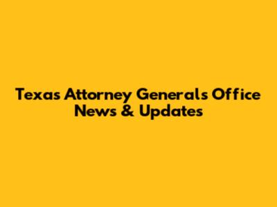 Texas Attorney General's Office News & Updates