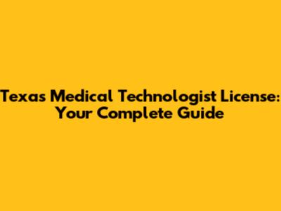 Texas Medical Technologist License: Your Complete Guide