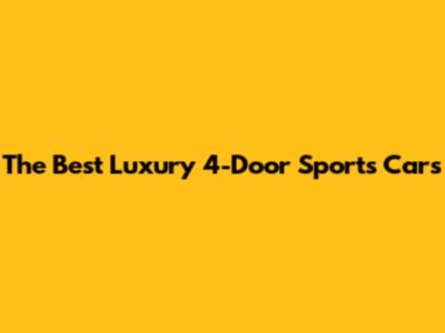 The Best Luxury 4-Door Sports Cars
