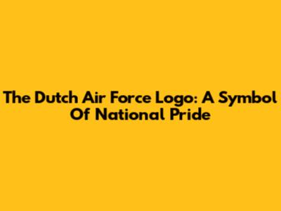 The Dutch Air Force Logo: A Symbol Of National Pride
