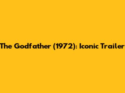 The Godfather (1972): Iconic Trailer