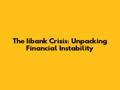 The Iibank Crisis: Unpacking Financial Instability