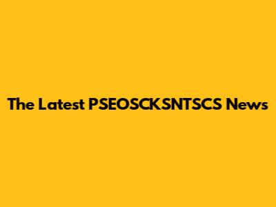 The Latest PSEOSCKSNTSCS News