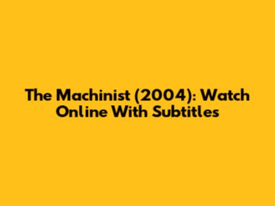 The Machinist (2004): Watch Online With Subtitles