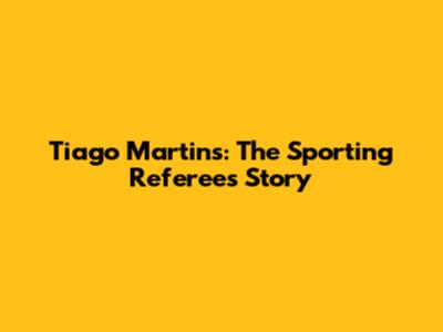 Tiago Martins: The Sporting Referee's Story