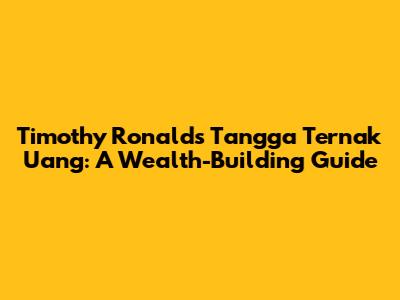Timothy Ronald's 'Tangga Ternak Uang': A Wealth-Building Guide