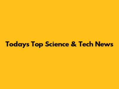 Today's Top Science & Tech News