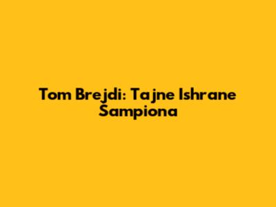Tom Brejdi: Tajne Ishrane Šampiona