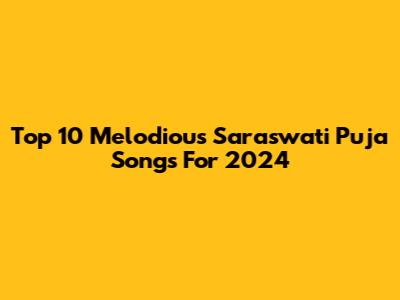 Top 10 Melodious Saraswati Puja Songs For 2024