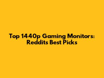 Top 1440p Gaming Monitors: Reddit's Best Picks
