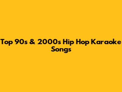 Top 90s & 2000s Hip Hop Karaoke Songs