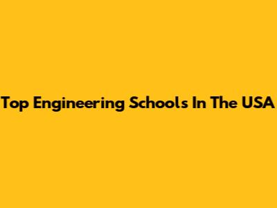 Top Engineering Schools In The USA