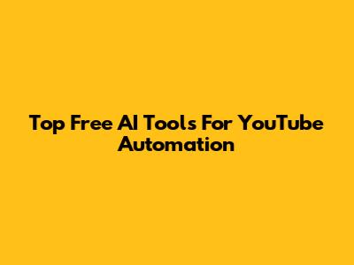 Top Free AI Tools For YouTube Automation