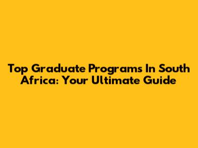 Top Graduate Programs In South Africa: Your Ultimate Guide