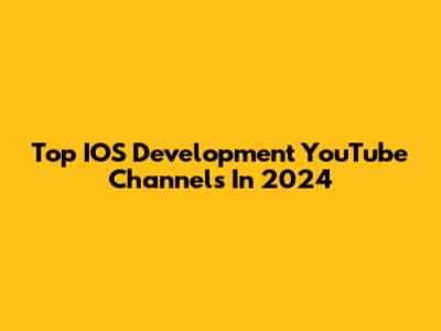 Top IOS Development YouTube Channels In 2024