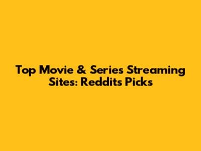 Top Movie & Series Streaming Sites: Reddit's Picks