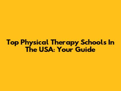 Top Physical Therapy Schools In The USA: Your Guide