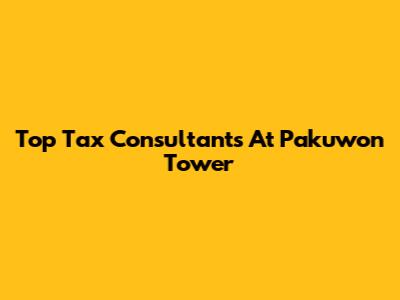Top Tax Consultants At Pakuwon Tower